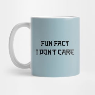 Fun Fact I Don T Care Mug